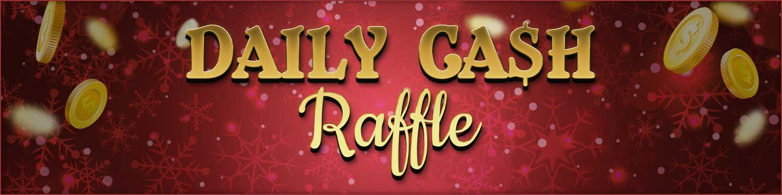 Daily Cash Raffle this month in December! 